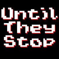 Until They Stop screenshot, image №2998590 - RAWG