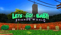 Lets Go! Baby! Friends World screenshot, image №3181779 - RAWG