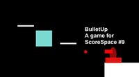BulletUp - For ScoreSpace #9 screenshot, image №2466061 - RAWG