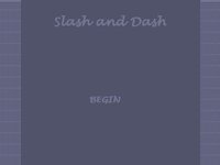 Slash and Dash (Internet_Funny_Man) screenshot, image №2316863 - RAWG
