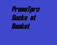 PressTpro Sucks at Basket screenshot, image №3325865 - RAWG