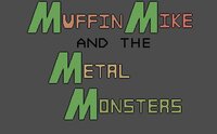 Muffin Mike and the Metal Monsters screenshot, image №3329789 - RAWG