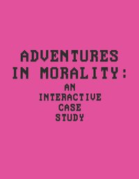 Adventures in Morality: An Interactive Case Study screenshot, image №1955599 - RAWG