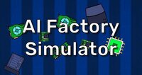 AI Factory Simulator screenshot, image №3526148 - RAWG