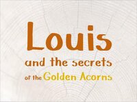 Louis and the secrets of the Golden Acorns screenshot, image №2623528 - RAWG