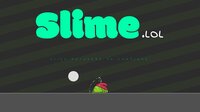 SLIME LOL screenshot, image №2658551 - RAWG