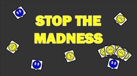 Stop the Madness screenshot, image №1291571 - RAWG