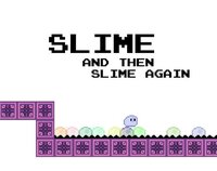 Slime and then Slime again screenshot, image №2401594 - RAWG