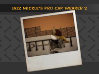 Jazz Mickle's Pro Cap Wearer 2 screenshot, image №1856714 - RAWG