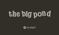 the big pond screenshot, image №3845434 - RAWG