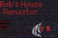 BOB'S house REMASTERED screenshot, image №3854343 - RAWG