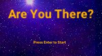 Are You There? (JackieFuChan616) screenshot, image №2726009 - RAWG