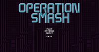 Operation Smash screenshot, image №612994 - RAWG