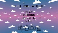 Just Roll With It! screenshot, image №2451530 - RAWG