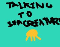 Talking to Sea Creatures screenshot, image №2737938 - RAWG