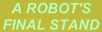A Robot's Final Stand screenshot, image №1238968 - RAWG