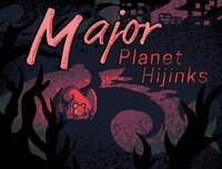 Major Planet Hyjinks (Demo) screenshot, image №2575474 - RAWG