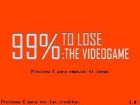99% To Lose-The Videogame screenshot, image №2380581 - RAWG