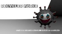 Recycler Force screenshot, image №2821629 - RAWG