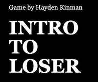Intro to Loser screenshot, image №3614489 - RAWG