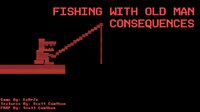 Fishing With Old Man Consequences screenshot, image №2575054 - RAWG
