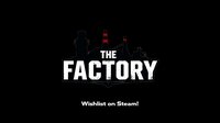The Factory screenshot, image №4220509 - RAWG