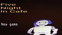 Five Night In Cafe screenshot, image №3218280 - RAWG