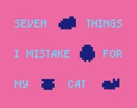 7 Things I Mistake for My Cat screenshot, image №2292657 - RAWG