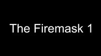 The Firemask 1 screenshot, image №3774697 - RAWG