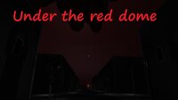 Cкриншот Under the red dome Demo (horror game), изображение № 3035366 - RAWG
