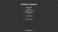 Nothing Together screenshot, image №4001731 - RAWG