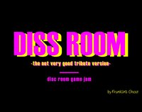 Diss Room - the not very good tribute version screenshot, image №2587861 - RAWG