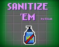 SANITIZE 'EM screenshot, image №2372841 - RAWG