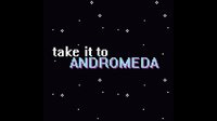 Take it to Andromeda screenshot, image №2246409 - RAWG