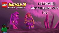 LEGO Batman 3: Beyond Gotham DLC: Heroines and Villainesses screenshot, image №2271819 - RAWG