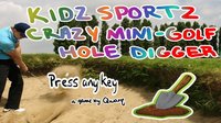 Kidz Sportz Crazy Mini-Golf Hole Digger screenshot, image №1920874 - RAWG