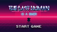 THE LAST HUMAN IS A BIKER (itch) screenshot, image №3100266 - RAWG