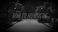 RUN TO NOWHERE screenshot, image №1894707 - RAWG
