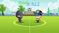 BadBall screenshot, image №1310777 - RAWG