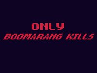 ONLY BOOMARANG KILLS screenshot, image №3572030 - RAWG