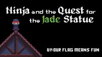 Ninja and the Quest for the Jade Statue screenshot, image №4112729 - RAWG