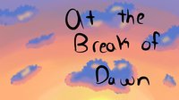 At the Break of Dawn screenshot, image №1225520 - RAWG