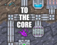 To The Core (itch) (Jammed Game) screenshot, image №2822474 - RAWG