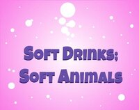Soft Animals, Soft Drinks screenshot, image №3807967 - RAWG