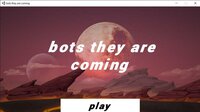 BOTS THEY ARE COMING screenshot, image №2635050 - RAWG