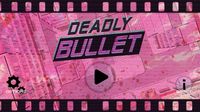 Deadly Bullet screenshot, image №688899 - RAWG