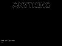Anything: Now, What Will you Be? screenshot, image №1290691 - RAWG