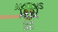 Aliens Need Milk Too screenshot, image №2699346 - RAWG