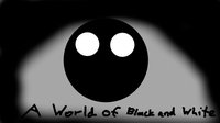 A World of Black and White screenshot, image №2203428 - RAWG