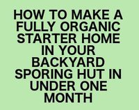 How to grow a fully organic starter home in your backyard sporing hut in under one month screenshot, image №1085317 - RAWG